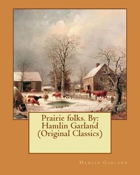 portada Prairie folks. By: Hamlin Garland (Original Classics) (en Inglés)