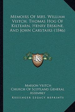 portada memoirs of mrs. william veitch, thomas hog of kiltearn, henry erskine, and john carstairs (1846) (in English)