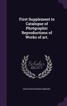 portada First Supplement to Catalogue of Photgraphic Reproductions of Works of art. (en Inglés)