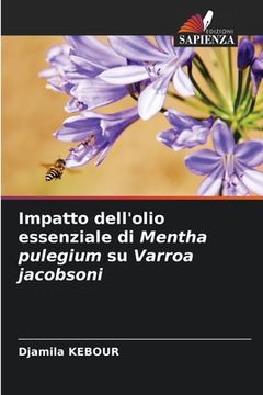 portada Impatto dell'olio essenziale di Mentha pulegium su Varroa jacobsoni (in Italian)