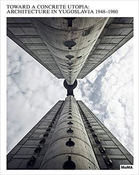 portada Toward a Concrete Utopia: Architecture in Yugoslavia, 1948–1980 (en Inglés)
