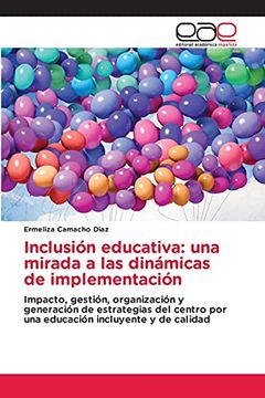 portada Inclusión Educativa: Una Mirada a las Dinámicas de Implementación: Impacto, Gestión, Organización y Generación de Estrategias del Centro por una Educación Incluyente y de Calidad