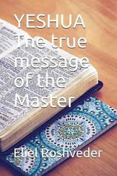 portada YESHUA The true message of the Master (en Inglés)