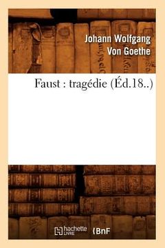 portada Faust: Tragédie (Éd.18..) (en Francés)