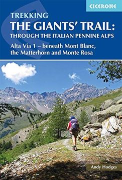 portada Trekking the Giants'Trail: Alta via 1 Through the Italian Pennine Alps: Beneath Mont Blanc, the Matterhorn and Monte Rosa (Cicerone Trekking Guides) (en Inglés)