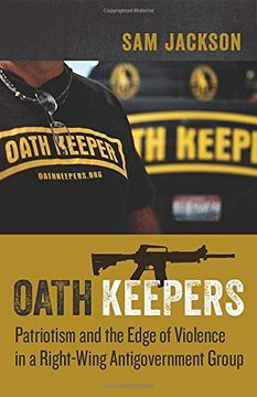 portada Oath Keepers: Patriotism and the Edge of Violence in a Right-Wing Antigovernment Group (en Inglés)