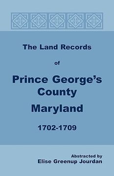 portada the land records of prince george's county, maryland, 1702-1709 (en Inglés)