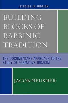 portada building blocks of rabbinic tradition: the documentary approach to the study of formative judaism (en Inglés)