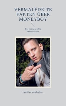 portada Vermaledeite Fakten über Moneyboy: Das penisgeprellte Maskotzchen (en Alemán)