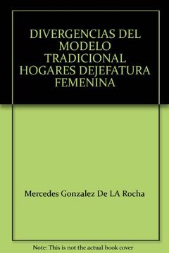 portada Divergencias del Modelo Tradicional Hogares Dejefatura Femenina