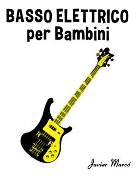 portada Basso Elettrico per Bambini: Canti di Natale, Musica Classica, Filastrocche, Canti Tradizionali e Popolari! (Italian Edition)