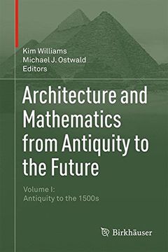 portada Architecture and Mathematics from Antiquity to the Future: Volume I: Antiquity to the 1500s