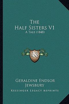 portada the half sisters v1: a tale (1848) (en Inglés)