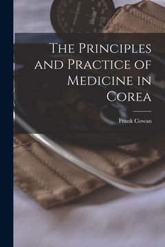 portada The Principles and Practice of Medicine in Corea (en Inglés)