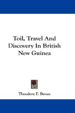 portada toil, travel and discovery in british new guinea