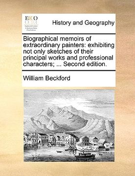 portada biographical memoirs of extraordinary painters: exhibiting not only sketches of their principal works and professional characters; ... second edition. (in English)