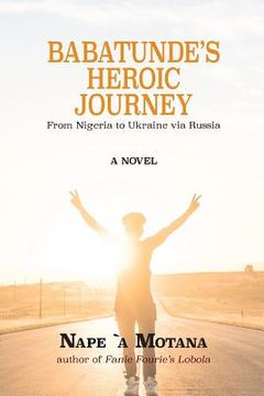 portada Babatunde's Heroic Journey: From Nigeria to Ukraine via Russia (in English)