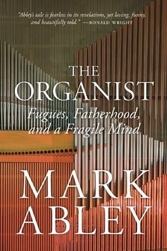 portada The Organist: Fugues, Fatherhood, and a Fragile Mind (Regina Collection) (en Inglés)