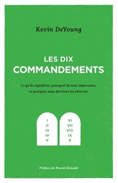 portada Les dix commandements: Ce qu'ils signifient, pourquoi ils sont importants et pourquoi nous devrions les observer (en Francés)