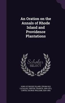 portada An Oration on the Annals of Rhode Island and Providence Plantations (en Inglés)