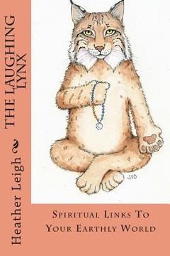 portada The Laughing Lynx: Spiritual Links To Your Earthly World (en Inglés)