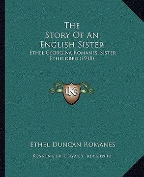 portada the story of an english sister: ethel georgina romanes, sister etheldred (1918) (in English)