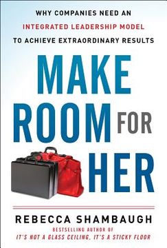 portada make room for her: why companies need an integrated leadership model to achieve extraordinary results