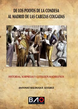 portada De los Polvos de la Condesa al Madrid de las Cabezas Colgadas Historia, Sorpresas y Cotilleos Madrileños
