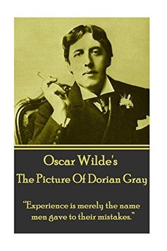 portada Oscar Wilde - the Picture of Dorian Gray: Experience is Merely the Name men Gave to Their Mistakes. 