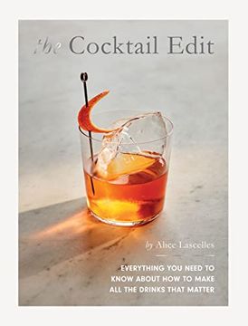 portada The Cocktail Edit: Everything you Need to Know About how to Make all the Drinks That Matter (en Inglés)