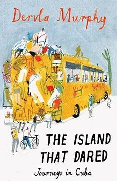 portada the island that dared: journeys in cuba (en Inglés)