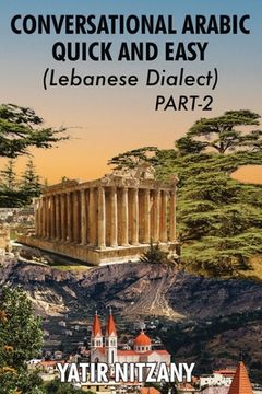 portada Conversational Arabic Quick and Easy - Lebanese Dialect - PART 2: Lebanese Dialect - PART 2 (en Inglés)