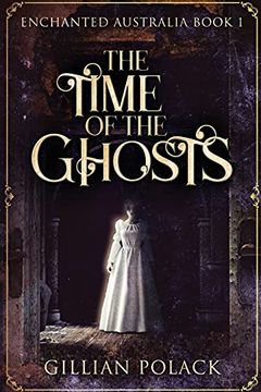 portada The Time of the Ghosts: Large Print Edition (1) (Enchanted Australia) (en Inglés)