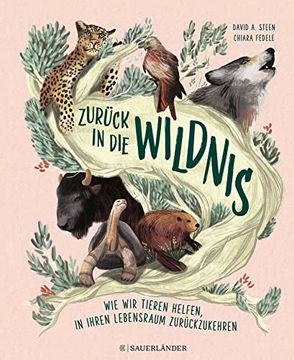 portada Zurück in die Wildnis: Wie wir Tieren Helfen, in Ihren Natürlichen Lebensraum Zurückzukehren | ein Wichtiges Kinder-Sachbuch für Jungen und Mädchen ab. Ein Muss für Alle Kinder, die Tiere Lieben (en Alemán)