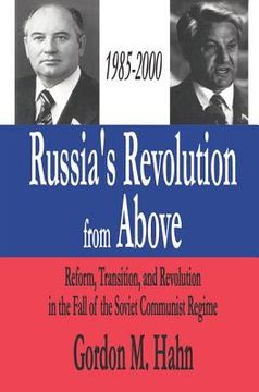 portada Russia's Revolution from Above, 1985-2000: Reform, Transition and Revolution in the Fall of the Soviet Communist Regime (en Inglés)