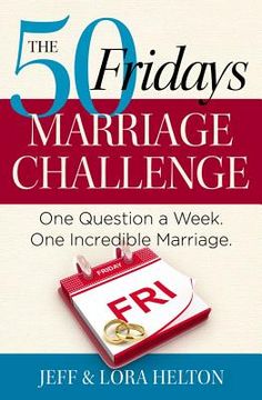portada the 50 fridays marriage challenge: one question a week. one incredible marriage. (en Inglés)