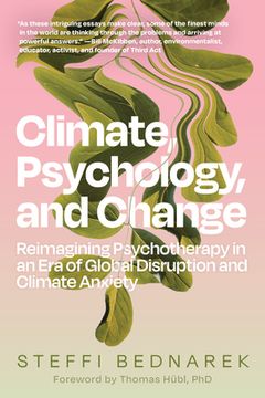 portada Climate, Psychology, and Change: Reimagining Psychotherapy in an Era of Global Disruption and Climate Anxiety (en Inglés)