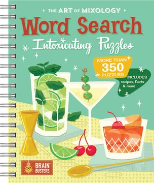 portada Art of Mixology Intoxicating Word Search Puzzles: More Than 350 Puzzles! Includes Recipes, fun Facts, Jokes and More From the Creators of the art of Mixology (Brain Busters) (in English)