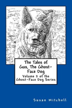 portada The Tales of Gus, The Ghost-Face Dog: Volume 2 of the Ghost-Face Dog Series (in English)