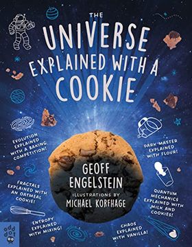 portada The Universe Explained With a Cookie: What Baking Cookies can Teach us About Quantum Mechanics, Cosmology, Evolution, Chaos, Complexity, and More (en Inglés)