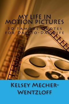 portada My Life in Motion Pictures: 30 Famous Quotes for Day-To-Day Life