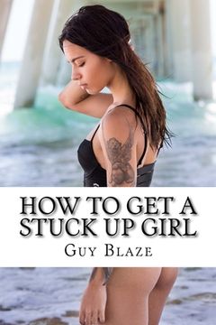 portada How To Get A Stuck Up Girl (en Inglés)