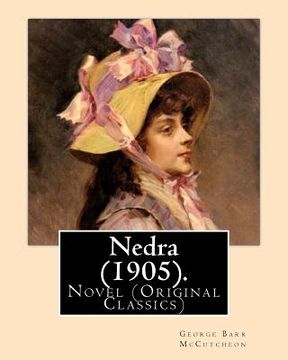 portada Nedra (1905). By: George Barr McCutcheon, illustrated By: Harrison Fisher (July 27, 1875 or 1877 - January 19, 1934) was an American ill (en Inglés)