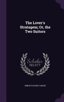 portada The Lover's Stratagem; Or, the Two Suitors