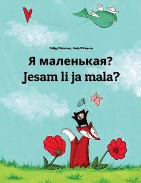 portada Ya malen'kaya? Jesam li ja mala?: Russian-Croatian (Hrvatski): Children's Picture Book (Bilingual Edition) (en Ruso)