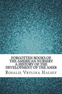 portada Forgotten Books of the American Nursery a History of the Development of the Amer 
