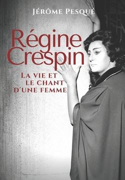 portada Régine Crespin: La vie et le chant d'une femme (in French)