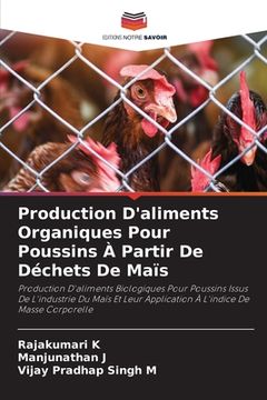 portada Production D'aliments Organiques Pour Poussins À Partir De Déchets De Maïs (in French)