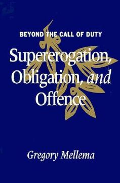 portada beyond the call of duty: supererogation, obligation, and offence (in English)