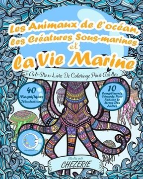 portada ANTI-STRESS Livre De Coloriage Pour Adultes: Les Animaux De L'océan, Les Créatures Sous-Marines Et La Vie Marine (in French)